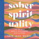 Sober Spirituality by Erin Jean Warde