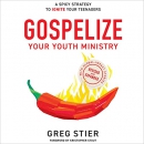 Gospelize Your Youth Ministry by Greg Stier