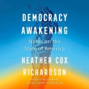 Democracy Awakening: Notes on the State of America by Heather Cox Richardson