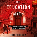 The Education Myth by Jon Shelton