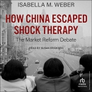 How China Escaped Shock Therapy by Isabella M. Weber