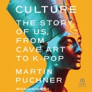 Culture: The Story of Us, from Cave Art to K-Pop by Martin Puchner