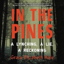 In the Pines: A Lynching, a Lie, a Reckoning by Grace Elizabeth Hale