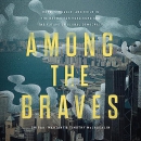 Among the Braves by Shibani Mahtani