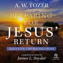 Preparing for Jesus' Return by A.W. Tozer