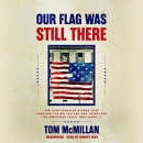 Our Flag Was Still There by Tom McMillan
