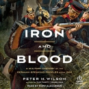 Iron and Blood by Peter H. Wilson