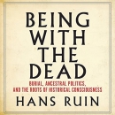 Being with the Dead by Hans Ruin
