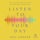 Listen to Your Day by Paul Angone