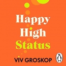 Happy High Status: How to Be Effortlessly Confident by Viv Groskop