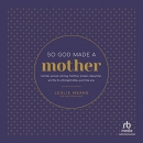 So God Made a Mother by Leslie Means