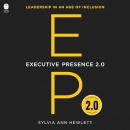 Executive Presence 2.0 by Sylvia Ann Hewlett