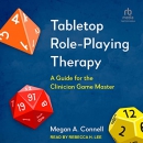 Tabletop Role-Playing Therapy by Megan A. Connell