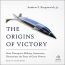 The Origins of Victory by Andrew Krepinevich