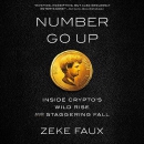 Number Go Up: Inside Crypto's Wild Rise and Staggering Fall by Zeke Faux