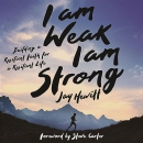 I Am Weak, I Am Strong by Jay Hewitt