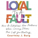 Loyal to a Fault by Courtney J. Burg