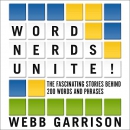 Word Nerds Unite! by Webb Garrison