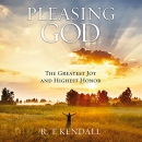 Pleasing God: The Greatest Joy and Highest Honor by R.T. Kendall