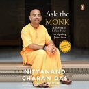 Ask the Monk: Answers to Life's Most Intriguing Questions by Nityanand Charan Das