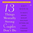 13 Things Mentally Strong Couples Don't Do by Amy Morin
