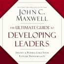 The Ultimate Guide to Developing Leaders by John C. Maxwell