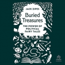 Buried Treasures: The Power of Political Fairy Tales by Jack Zipes