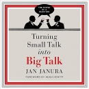 Turning Small Talk into Big Talk by Jan Janura