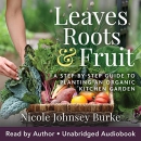 Leaves, Roots & Fruit by Nicole Johnsey Burke