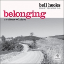 Belonging: A Culture of Place by Bell Hooks