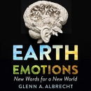 Earth Emotions: New Words for a New World by Glenn A. Albrecht