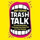 Trash Talk by Rafi Kohan