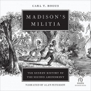 Madison's Militia by Carl T. Bogus