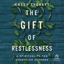 The Gift of Restlessness by Casey Tygrett