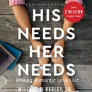 His Needs, Her Needs: Making Romantic Love Last by Willard F. Harley