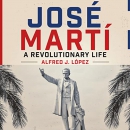 Jose Marti: A Revolutionary Life by Alfred J. Lopez