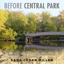 Before Central Park by Sara Cedar Miller