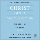 Christ of the Consummation by O. Palmer Robertson