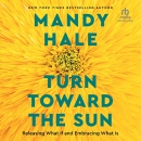 Turn Toward the Sun by Mandy Hale