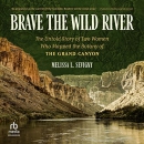 Brave the Wild River by Melissa L. Sevigny