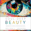 Soul-Deep Beauty by Melissa Johnson