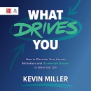 What Drives You by Kevin Miller