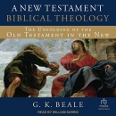 A New Testament Biblical Theology by G.K. Beale