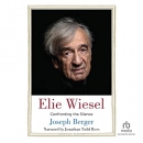 Elie Wiesel: Confronting the Silence by Joseph Berger