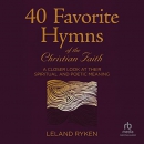 40 Favorite Hymns of the Christian Faith by Leland Ryken