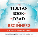 The Tibetan Book of the Dead for Beginners by Lama Lhanang Rinpoche