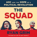 The Squad: AOC and the Hope of a Political Revolution by Ryan Grim