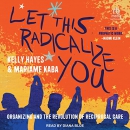 Let This Radicalize You by Kelly Hayes