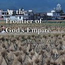 At the Frontier of God's Empire by Ji Li