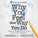 Why You Feel the Way You Do by Reneau Z. Peurifoy